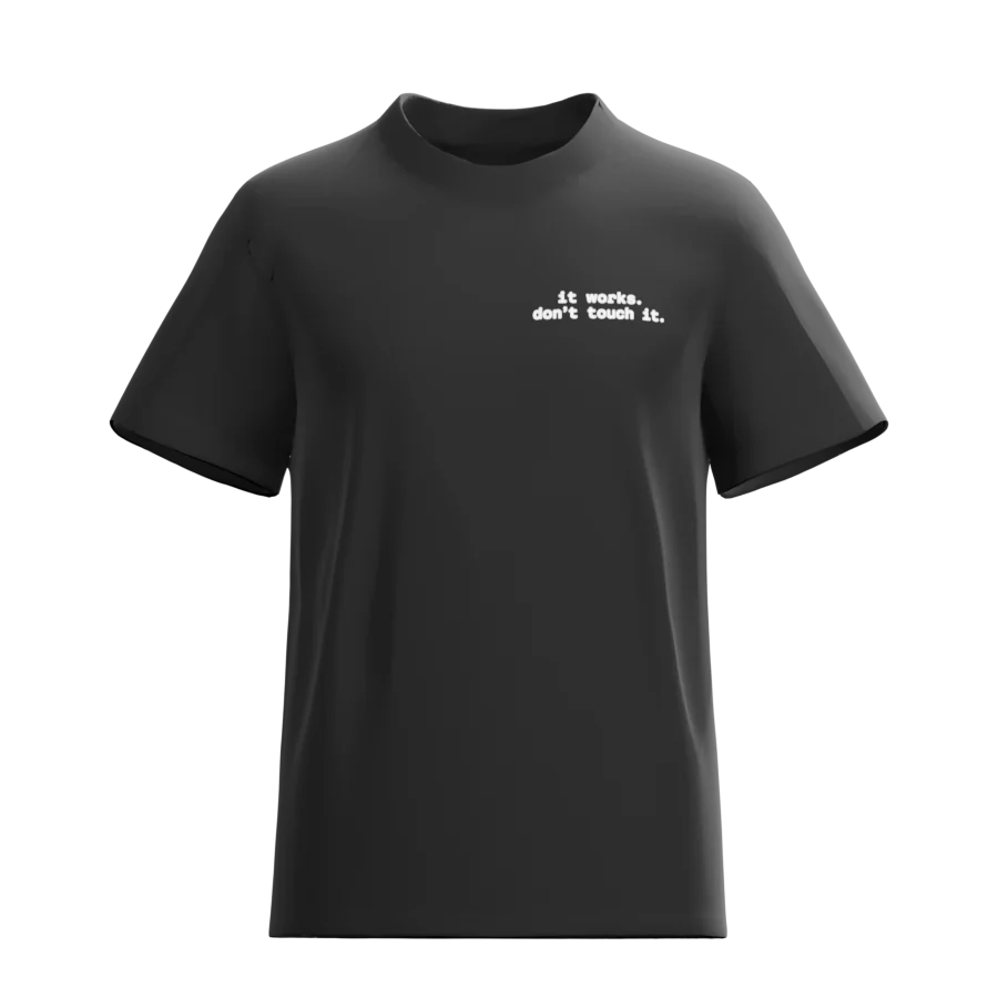 "it works. don't touch it." tee in Black